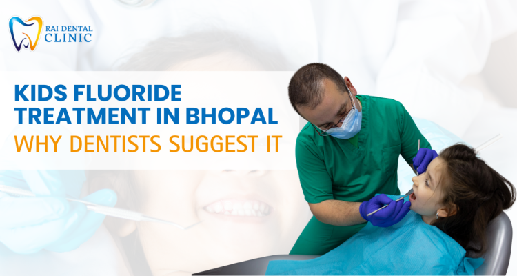 Kids' Fluoride Treatment in Bhopal — Why Dentists Suggest It