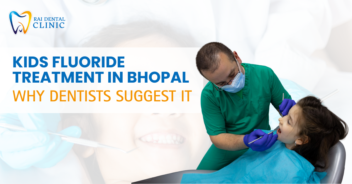 Kids' Fluoride Treatment in Bhopal — Why Dentists Suggest It